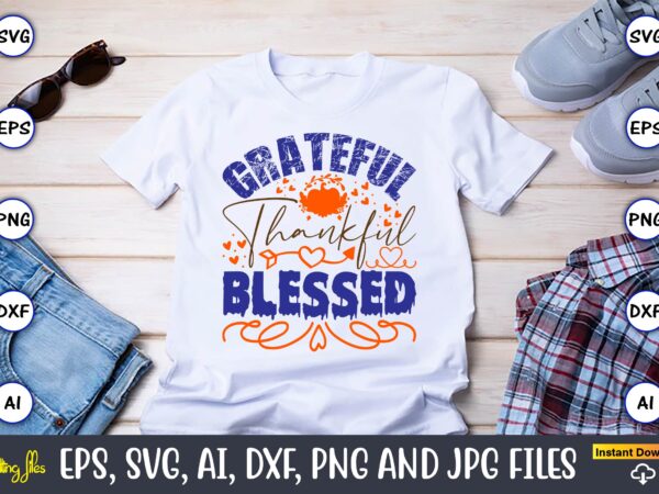 Grateful thankful blessed,thanksgiving day, thanksgiving svg, thanksgiving, thanksgiving t-shirt, thanksgiving svg design, thanksgiving t-shirt design,gobble svg, turkey face svg, funny, kids, t-shirt, silhouette, sublimation designs downloads,thanksgiving svg bundle, funny thanksgiving,fall Grateful thankful blessed,thanksgiving day, thanksgiving svg, thanksgiving, thanksgiving t-shirt, thanksgiving svg design, thanksgiving t-shirt design,gobble svg, turkey face svg, funny, kids, t-shirt, silhouette, sublimation designs downloads,thanksgiving svg bundle, funny thanksgiving,fall