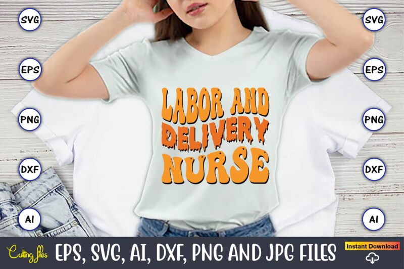 Labor And Delivery Nurse,Happy Labor Day Svg, Dxf, Eps, Png, Jpg, Digital Graphic, Vinyl Cut Files, Patriotic, Labor Day, Holiday, Printable,Labor Day SVG, Happy Labor Day Svg,Labor Day Silhouettes,Workers Day