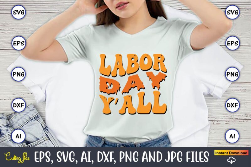 Labor Day Y’all,Happy Labor Day Svg, Dxf, Eps, Png, Jpg, Digital Graphic, Vinyl Cut Files, Patriotic, Labor Day, Holiday, Printable,Labor Day SVG, Happy Labor Day Svg,Labor Day Silhouettes,Workers Day Svg,Patriotic