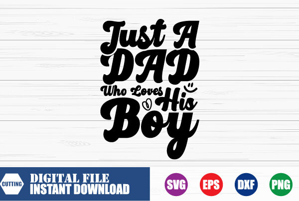 Just a dad who loves his boy t-shirt, who loves his boy t-shirt, dad svg, boy svg, funny t-shirt, retro t-shirt