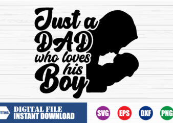 Just a Dad who loves his Boy T-shirt, who loves his Boy T-shirt, Dad Svg, Boy Svg, Funny T-shirt, Retro T-shirt