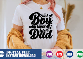 Just a Boy who loves his Dad T-shirt, Dad, Dad Svg, Boy Svg, Funny T-shirt, Retro T-shirt, Shirts, designs, boy, papa, love, heart, vector