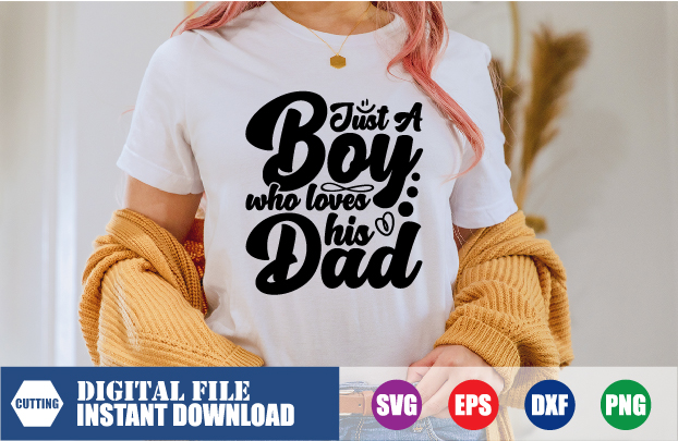 Just a Boy who loves his Dad T-shirt, Dad, Dad Svg, Boy Svg, Funny T-shirt, Retro T-shirt, Shirts, designs, boy, papa, love, heart, vector