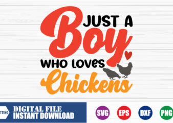 Just a Boy who loves Chickens T-shirt, Love, Chicken, Farmer, Chickens Vector, Funny, Tshirts, heart, hean, Boy Svg, Farmer shirt,