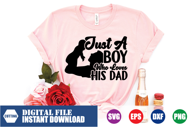 Dad, Just a Boy who loves his dad T-shirt, Boy, Boy SVG, Dad SVG, FUNNY, love, Son SVG, who loves his dad, Tshirts, shirts, Designs