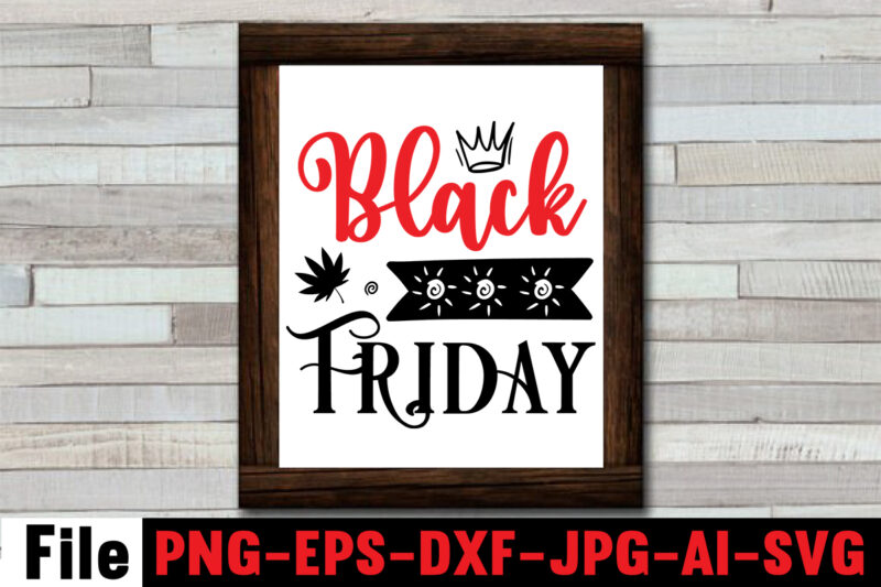 Black Friday T-shirt Design,Official black friday shopping team SVG, Move it lose it black friday SVG, Warning black friday shopper SVG, Black friday boss SVG, King of black friday SVG,