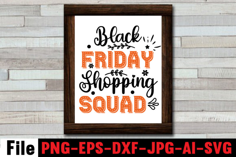 Black Friday T-shirt Design,Official black friday shopping team SVG, Move it lose it black friday SVG, Warning black friday shopper SVG, Black friday boss SVG, King of black friday SVG,