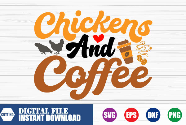Chickens and coffee t-shirt, chickens, coffee, coffee vector, chickens svg, funny svg, tshirts, love, heart, farmer, heart