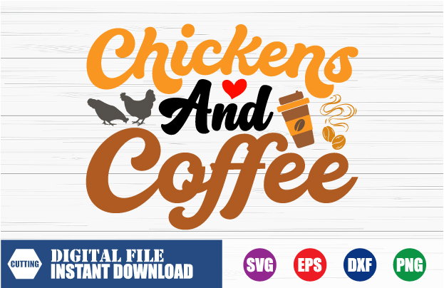 Chickens and coffee T-shirt, Chickens, coffee, Coffee Vector, Chickens Svg, Funny Svg, Tshirts, love, heart, Farmer, heart