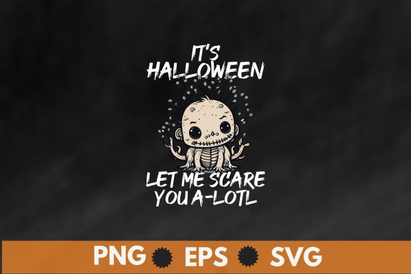 It’s halloween let me scare you a-lotl t-shirt design vector