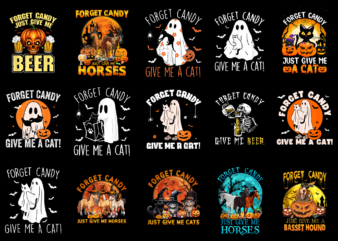 15 Forget Candy Just Give Me Halloween Shirt Designs Bundle For Commercial Use Part 1, Forget Candy Just Give Me Halloween T-shirt, Forget Candy Just Give Me Halloween png file,