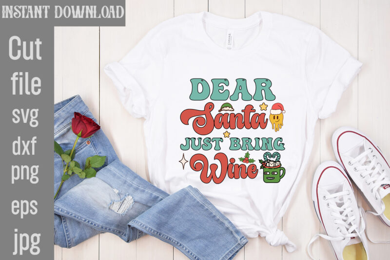 Dear Santa Just Bring Wine T-shirt Design,Christmas Baking Crew T-shirt Design,Check Your Elf Before You Wreck Your Elf T-shirt Design,Balls Deep Into Christmas T-shirt Design,Baking Spirits Bright T-shirt Design,You Have