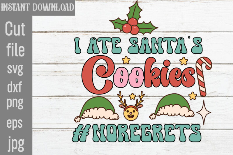 I Ate Santa's Cookies #noregrets T-shirt Design,Check Your Elf Before You Wreck Your Elf T-shirt Design,Balls Deep Into Christmas T-shirt Design,Baking Spirits Bright T-shirt Design,You Have Such A Pretty Face