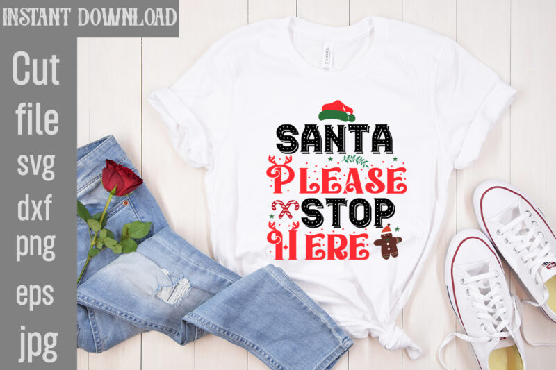 Santa Please Stop Here T-shirt Design,Check Your Elf Before You Wreck Your Elf T-shirt Design,Balls Deep Into Christmas T-shirt Design,Baking Spirits Bright T-shirt Design,You Have Such A Pretty Face You