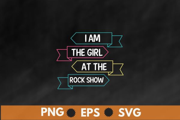 I Am The Girl At The Rock Show Rock Music Lover T-Shirt design vector, Rock Music Lover