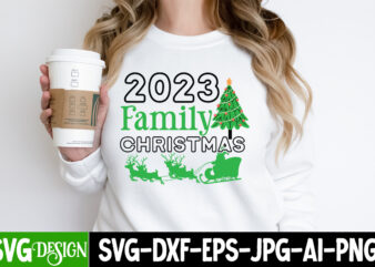 2023 Family Christmas T-Shirt Design, 2023 Family Christmas Vector T-Shirt Design, Christmas SVG bUndle , Christmas T-Shirt Design Bundle,Ch