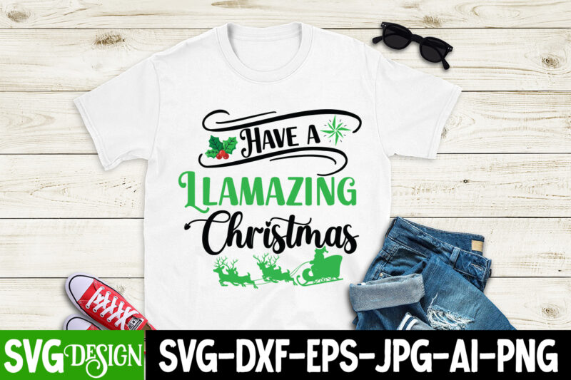 have a llamazing christmas T-Shirt Design, have a llamazing christmas Vector t-Shirt Design, .N, 0, 0.999, 0001, 05, 0Christmas, 1, 10, 10x,