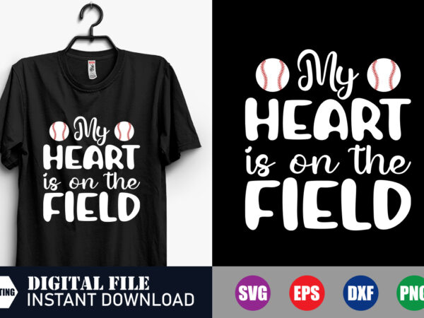 My heart is on the field svg, heart svg, field svg, baseball t-shirt