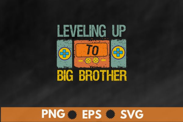 Leveling up to Big Brother 2022 funny gamer vintage T-Shirt design vector, Leveling up to Big Brother 2022 shirt, gamer vintage, video game shirt,
