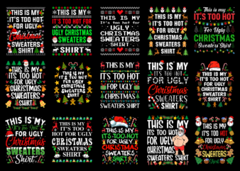 15 It’s Too Hot For Ugly Christmas Shirt Designs Bundle For Commercial Use Part 1, It’s Too Hot For Ugly Christmas T-shirt, It’s Too Hot For Ugly Christmas png file,