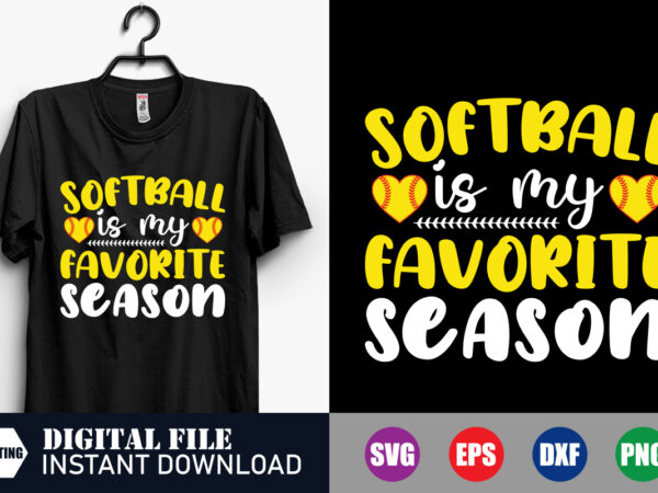 Softball is my favorite season svg, my favorite season t-shirt, softball svg, softball t-shirt