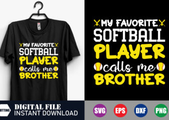 My Favorite Softball Player calls me Brother T-shirt, My Favorite Softball Player SVG, Brother Shirts