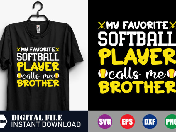 My favorite softball player calls me brother t-shirt, my favorite softball player svg, brother shirts