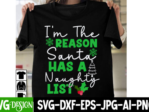 I’m the reason santa has a naughty list t-shirt design. i’m the reason santa has a naughty list vector t-shirt design , i m only a morning person on december