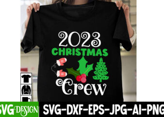 2023 Christmas Crew T-Shirt Design, 2023 Christmas Crew Vector t-Shirt Design, I m Only a Morning Person On December 25 T-Shirt Design, I m Only a Morning Person On December