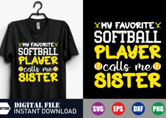 My Favorite Softball Player calls me Sister T-shirt, My Favorite Softball Player SVG, Sister Shirts