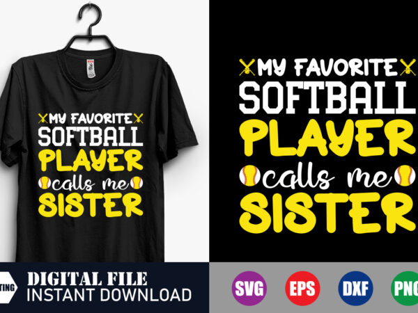 My favorite softball player calls me sister t-shirt, my favorite softball player svg, sister shirts