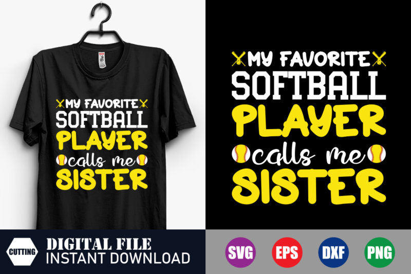 My Favorite Softball Player calls me Sister T-shirt, My Favorite Softball Player SVG, Sister Shirts