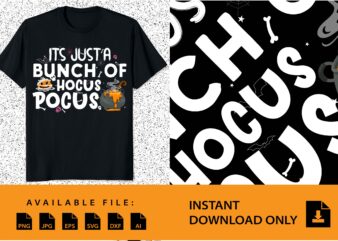 It’s Just A Bunch Of Hocus Pocus Shirt Design