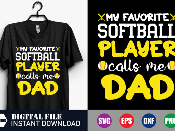 My favorite softball player calls me dad t-shirt, funny dad svg, dad shirts, baseball svg, softball svg