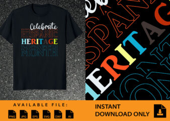 Celebrate Hispanic Heritage Month Shirt Design