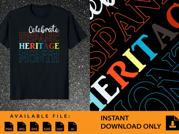 Celebrate hispanic heritage month shirt design