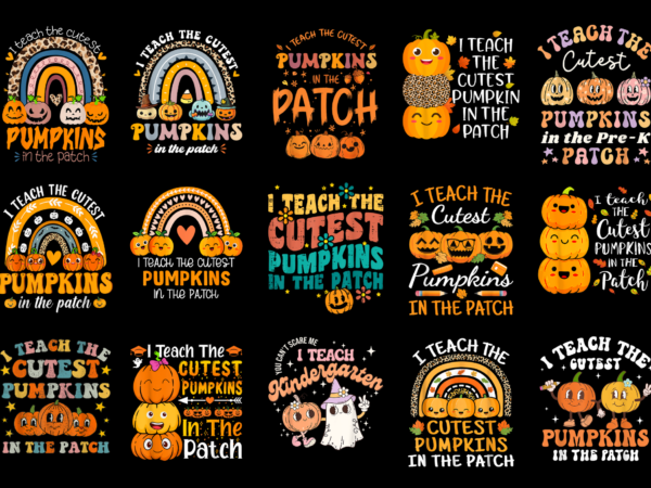 15 i teach the cutest pumpkins shirt designs bundle for commercial use part 2, i teach the cutest pumpkins t-shirt, i teach the cutest pumpkins png file, i teach the