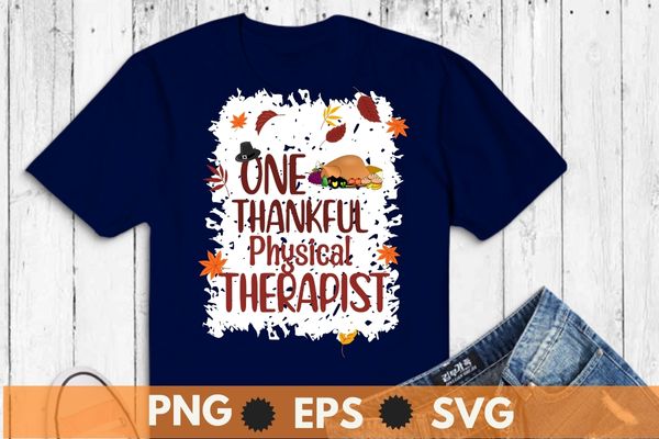 One thankful physical therapist thanksgiving t-shirt design vector