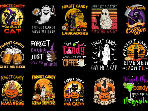 15 forget candy just give me halloween shirt designs bundle for commercial use part 2, forget candy just give me halloween t-shirt, forget candy just give me halloween png file,