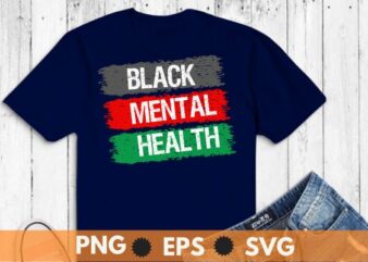 Black Mental Health Matters T-Shirt design vector