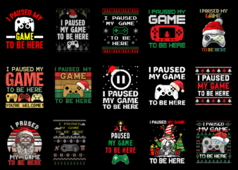 15 Christmas I Paused My Game To Be Here Shirt Designs Bundle For Commercial Use Part 2, Christmas I Paused My Game To Be Here T-shirt, Christmas I Paused My