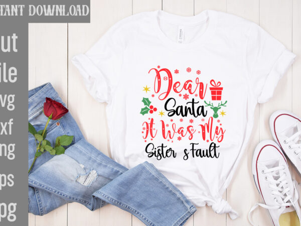 Dear santa it was my sister’s fault t-shirt design,check your elf before you wreck your elf t-shirt design,balls deep into christmas t-shirt design,baking spirits bright t-shirt design,you have such a