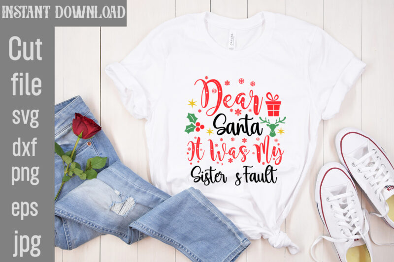 Dear Santa It Was My Sister's Fault T-shirt Design,Check Your Elf Before You Wreck Your Elf T-shirt Design,Balls Deep Into Christmas T-shirt Design,Baking Spirits Bright T-shirt Design,You Have Such A