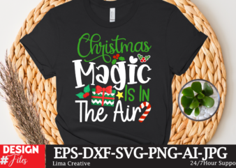 Christmas Magic Is In The Air T-shirt Design,Christmas SVG Bundle, Christmas SVG, Winter svg, Santa SVG, Holiday, Merry Christmas, Elf svg, Funny Christmas Shirt, Cut File for Cricut Christmas SVG