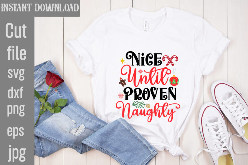 Nice Until Proven Naughty T-shirt Design,Check Your Elf Before You Wreck Your Elf T-shirt Design,Balls Deep Into Christmas T-shirt Design,Baking Spirits Bright T-shirt Design,You Have Such A Pretty Face You