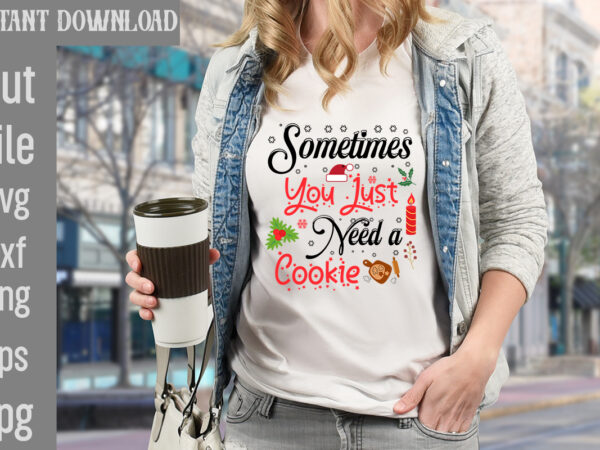 Sometimes you just need a cookie t-shirt design,check your elf before you wreck your elf t-shirt design,balls deep into christmas t-shirt design,baking spirits bright t-shirt design,you have such a pretty