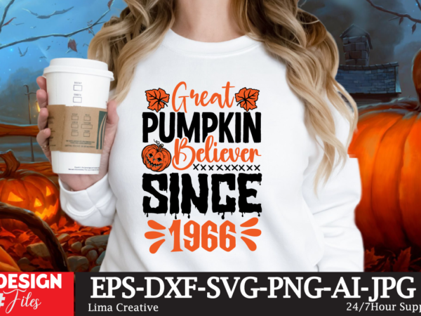 Grat pupmkin believe since 1966 t-shirt design,halloween bundle svg, halloween vector, witch svg, ghost svg, halloween shirt svg, pumpkin svg, sarcastic svg, cricut, silhouette png mega halloween bundle 2, 130