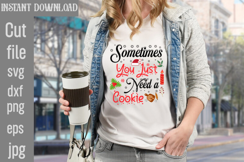 Sometimes You Just Need a Cookie T-shirt Design,Check Your Elf Before You Wreck Your Elf T-shirt Design,Balls Deep Into Christmas T-shirt Design,Baking Spirits Bright T-shirt Design,You Have Such A Pretty