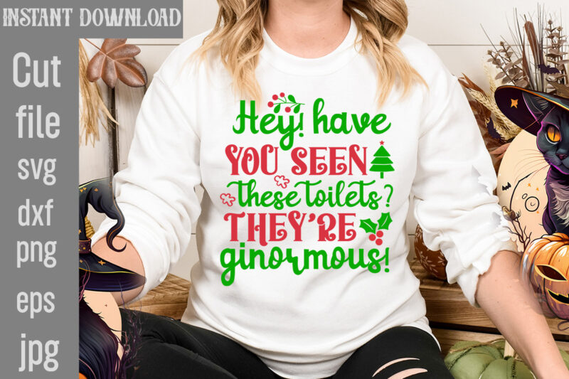 Hey! Have You Seen These Toilets They're Ginormous T-shirt Design,I Wasn't Made For Winter SVG cut fileWishing You A Merry Christmas T-shirt Design,Stressed Blessed & Christmas Obsessed T-shirt Design,Baking Spirits