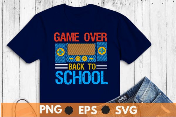 Game Over Back To School Retro Control Game Teacher Student T-Shirt design vector, Game Over Back To School shirt, Retro, video game Control, video Gamer, Teacher, Student
